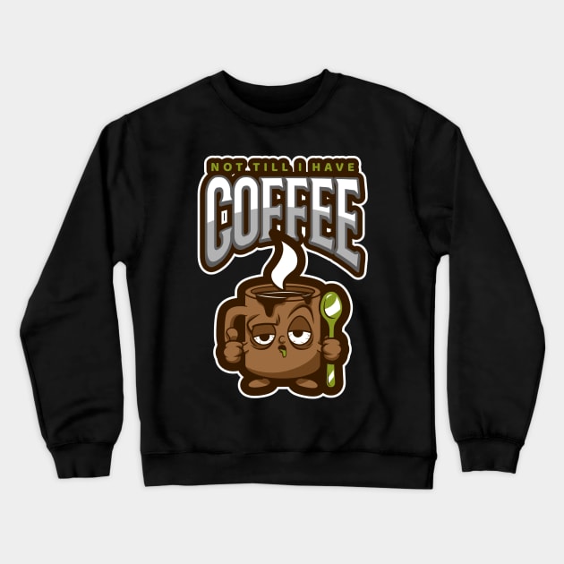 not till i have coffee Crewneck Sweatshirt by GttP